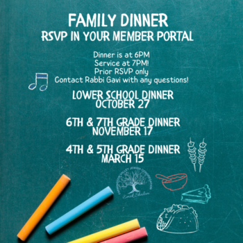 Grade Dinners! Eat with friends and our Clergy and stay for services! RSVP in your Member Portal!